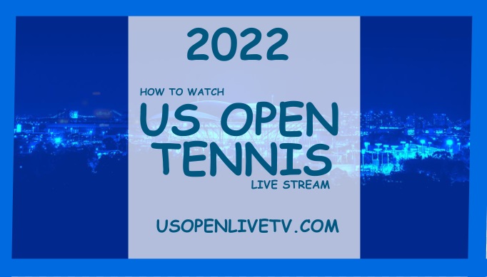 us-open-tennis-schedule-2022-live-stream-how-to-watch