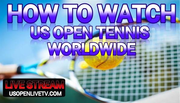 How To Watch 2022 US Open Tennis Live Stream Worldwide