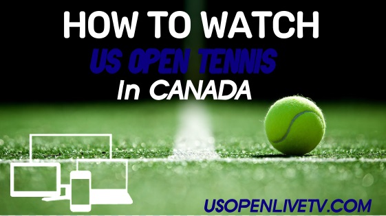 How To Watch US Open Tennis Live Stream In Canada