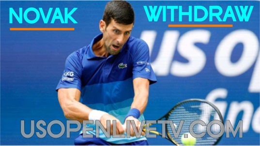 Novak Djokovic withdraw from 2022 US Open Tennis